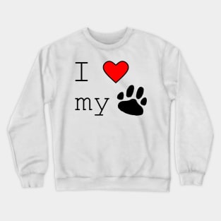 I love my dog Crewneck Sweatshirt